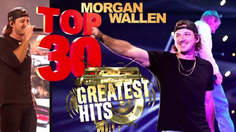 Morgan Wallen new album -TOP 30 Greatest Hits -ALL TIME Best Songs Of Morgan Wallen Playlist 2023