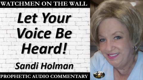 “Let Your Voice Be Heard!” – Powerful Prophetic Encouragement from Sandi Holman