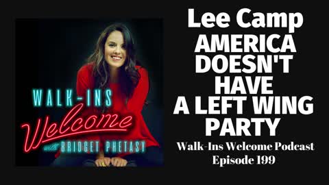 Lee Camp Says America Doesn't Have A Left Wing Party