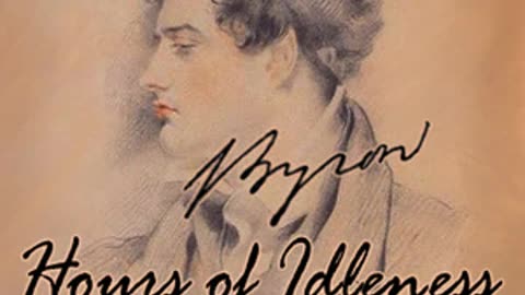 Hours of Idleness by George Gordon, Lord Byron - Full Audio Book