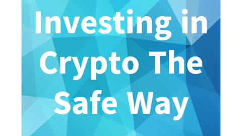 Investing in Crypto The Safe Way