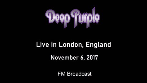 Deep Purple - Live in London, England 2017 (FM Broadcast)