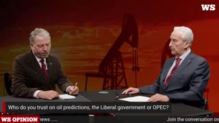 Who do you trust on oil predictions, the Liberal government or OPEC?