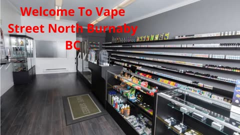 Vape Street : Vape Shop in North Burnaby BC | V5B 1S3