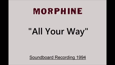 Morphine - All Your Way (Live in Boulder, Colorado 1994) Soundboard