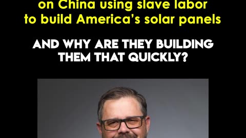 China Uses Slave Labor to Build Our Solar Panels
