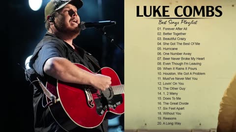 10 Best Luke Combs Songs (Greatest Hits)-Luke Combs Greatest Hits Full Album Best Songs