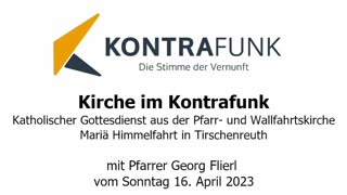 Kirche im Kontrafunk - 16.04.2023: Katholischer Gottesdienst aus der Kirche Mariä Himmelfahrt