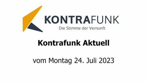 Kontrafunk Aktuell vom Montag 24. Juli 2023