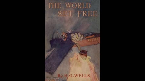 The World Set Free - by H.G. Wells - Full Audiobook