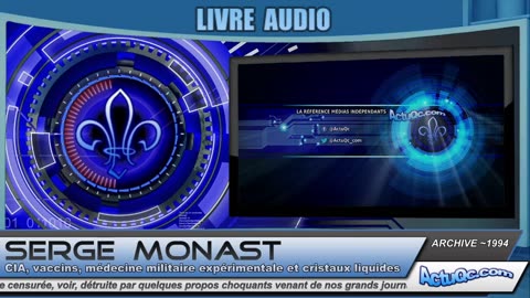 SERGE MONAST - Livre audio 1- CIA, vaccins, médecine militaire expérimentale & cristaux liquides