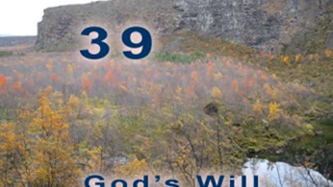 God's Will - Verse 39. Freedom and Consequences [2012]