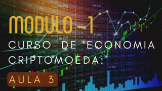 Curso de Economia Criptomoeda| Modulo 1 | Aula 03