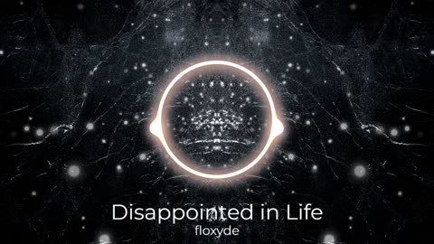 (Sin Copyright) floxyde - Disappointed in Life