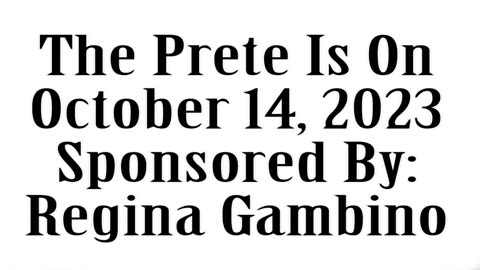 The Prete Is On, October 14, 2023