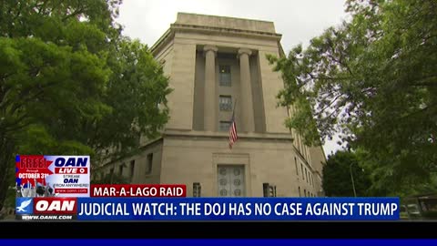Judicial Watch: The DOJ has no case against Trump