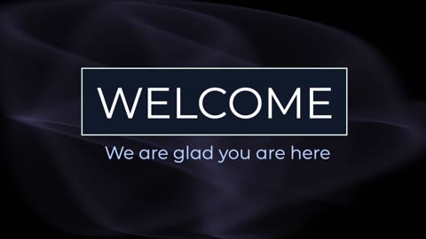 Welcome We are glad you are here