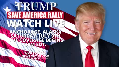 WATCH LIVE: President Donald J. Trump' s Save America Rally, Anchorage Alaska, July 9th 2022 3PM EDT