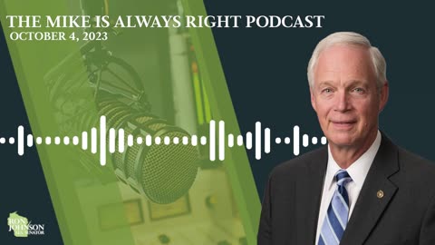 Sen. Johnson on The Mike is Always Right Podcast 10.4.23