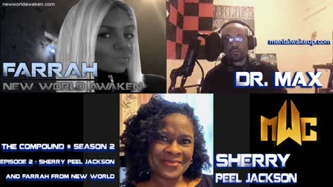 S2E2 Part 1 The Compound - w/ Sherry Peel Jackson (wakethepeople.com), Farrah (NewWorldAwaken.com)