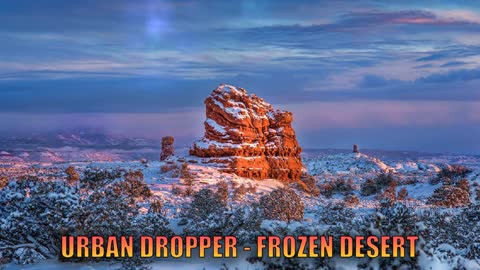 Urban Dropper - Frozen Desert ♫