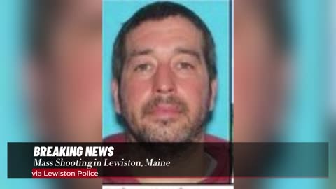 Breaking: 18 Dead In Mass Shooting In Lewiston, Maine. Suspect At Large