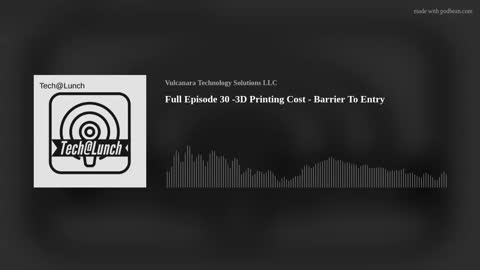 Full Episode 30 -3D Printing Cost - Barrier To Entry