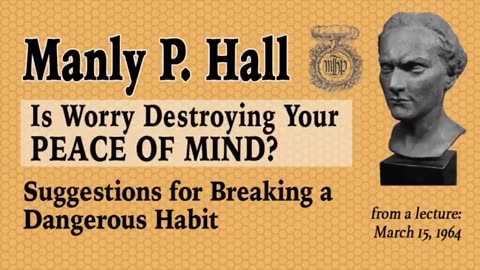 Manly P. Hall: How to Stop Worrying (older version)