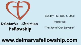 10-4-2020 PM - Pastor Ed - The Joy of Our Salvation