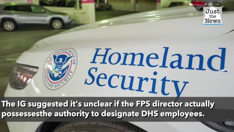 Inspector General alleges failure to properly designate DHS workers sent to defend federal property