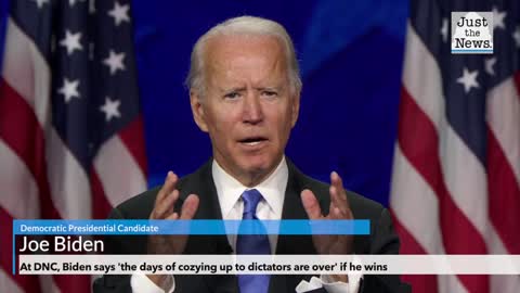 At DNC, Biden says 'the days of cozying up to dictators are over' if he wins