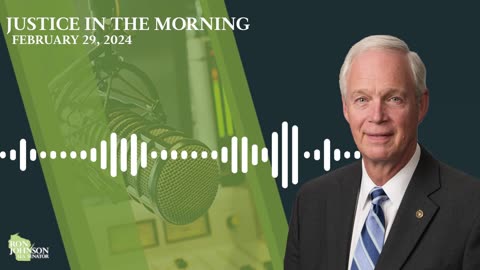 Sen. Johnson on Justice in the Morning 2.29.24