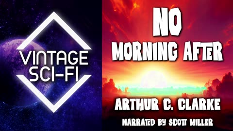 Arthur C Clarke Short Stories No Morning After - Golden Age Science Fiction 🎧