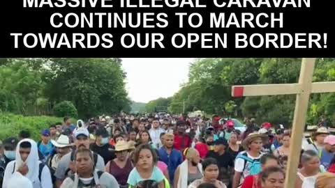Tell Biden We Are Coming – Massive Illegal Caravan Continues to March towards unprotected US Border