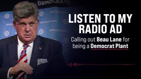 Listen to my radio ad calling out Beau Lane for being a Democrat plant