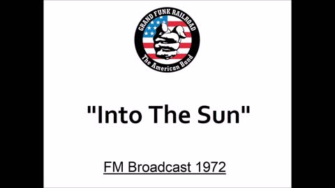 Grand Funk Railroad - Into The Sun (Live in New York 1972) FM Broadcast