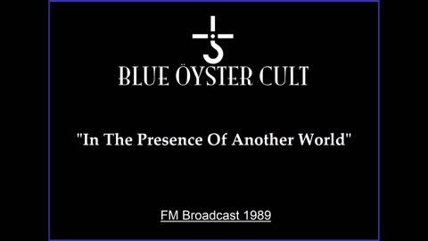 Blue Oyster Cult - In the Presence of Another World (Live in New Haven 1989) FM Broadcast