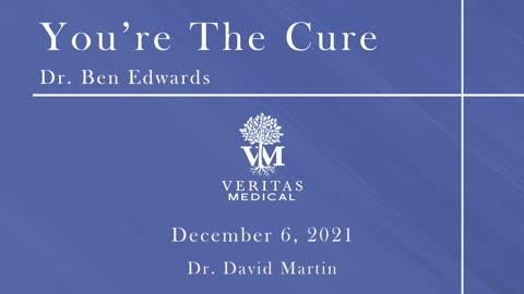 You're The Cure, December 6, 2021 - Dr. Ben Edwards