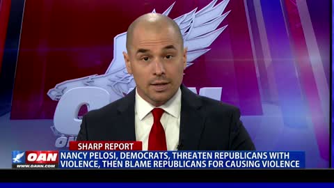 Nancy Pelosi, Dems, threaten Rep. with violence, then blame Rep. for causing violence