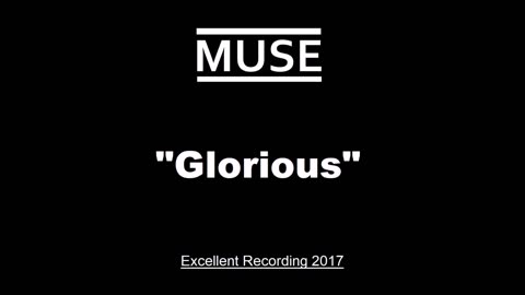 Muse - Glorious (Live in London, England 2017) Excellent