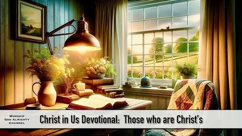 Christ in Us Devotional: Those who are Christ’s