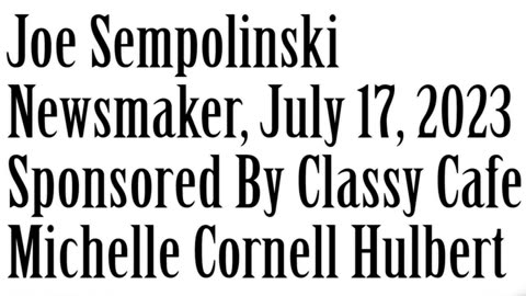 Newsmaker, July 17, 2023, Joe Sempolinski