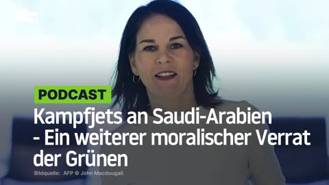 Kampfjets an Saudi-Arabien - Ein weiterer moralischer Verrat der Grünen