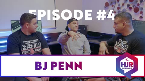 HJR Experiment: Episode #4 with BJ Penn