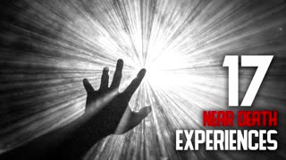 17 NEAR DEATH EXPERIENCES (EPISODE #01)