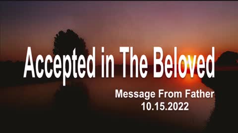 ACCEPTED IN THE BELOVED | FROM THE ARCHIVES | 10.15.2022