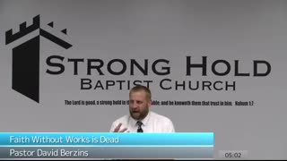 Strong Hold Baptist Church - Faith Without Works is Dead | Pastor Dave Berzins