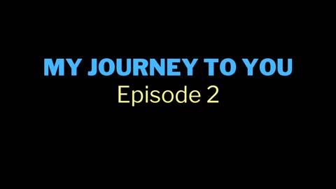 My Journey to You Episode 2