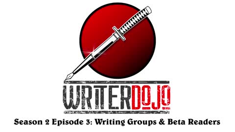 WriterDojo S2 Ep 3: Writer Groups and Beta Readers