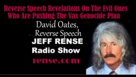 Jeff Rense & David Oates - Reverse Speech Revelations Pushing the Vax [11]